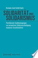 Solidarität und Solidarismus : Postliberale Suchbewegungen zur normativen Selbstverständigung moderner Gesellschaften.