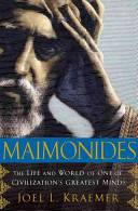 Maimonides : the life and world of one of civilization's greatest minds /