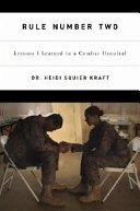 Rule number two : lessons I learned in a combat hospital /