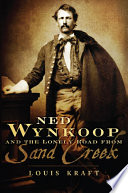 Ned Wynkoop and the lonely road from Sand Creek /