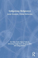 Indigenous religion(s) : local grounds, global networks /