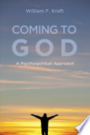 Coming to God : a psychospiritual approach /