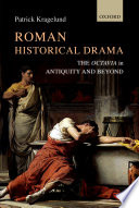 Roman historical drama : the Octavia in antiquity and beyond /
