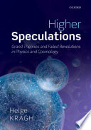 Higher speculations : grand theories and failed revolutions in physics and cosmology /