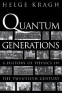 Quantum generations : a history of physics in the twentieth century /