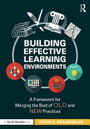 Building effective learning environments : a framework for merging the best of old and new practices /