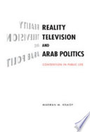 Reality television and Arab politics : contention in public life /