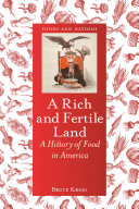 A rich and fertile land : a history of food in America /