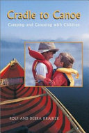 Cradle to canoe : camping and canoeing with children /