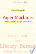 Paper machines : about cards & catalogs, 1548-1929 /