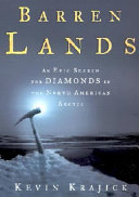 Barren lands : an epic search for diamonds in the North American Arctic /