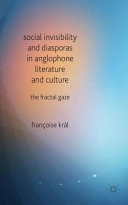 Social invisibility and diasporas in Anglophone literature and culture : the fractal gaze /