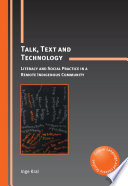 Talk, text and technology : literacy and social practice in a remote indigenous community /
