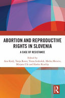 Abortion and reproductive rights in Slovenia : a case of resistance /