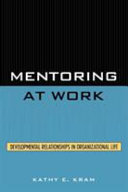 Mentoring at work : developmental relationships in organizational life /