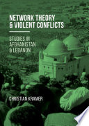 Network Theory and Violent Conflicts : Studies in Afghanistan and Lebanon