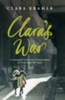 Clara's war : a young girl's true story of miraculous survival under the Nazis /