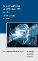 Environmental communication and the extinction vortex : technology as denial of death /