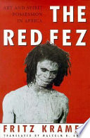 The red fez : art and spirit possession in Africa /