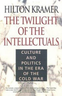 The twilight of the intellectuals : culture and politics in the era of the Cold War /