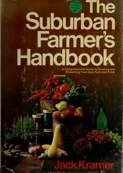 The suburban farmer's handbook : a comprehensive guide to growing and preserving your own food and drink /