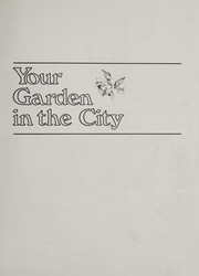Your garden in the city : how to plan it, build it, and grow it /