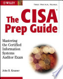 The CISA prep guide : mastering the certified information systems auditor exam /