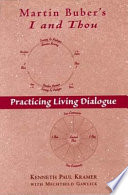 Martin Buber's I and thou : practicing living dialogue /