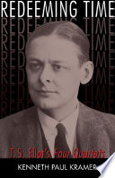 Redeeming time : T.S. Eliot's Four quartets /