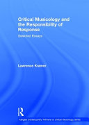 Critical musicology and the responsibility of response : selected essays /