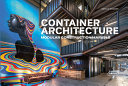 Container architecture : modular construction marvels /