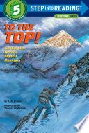 To the top! : climbing the world's highest mountain /