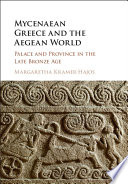 Mycenaean Greece and the Aegean world : palace and province in the late Bronze Age /