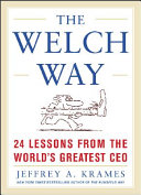 The Welch way : 24 lessons from the world's greatest CEO /
