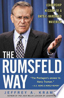 The Rumsfeld way : leadership wisdom of a battle-hardened maverick /