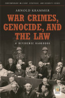 War crimes, genocide, and the law : a guide to the issues /