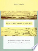 Constructing a bridge : an exploration of engineering culture, design, and research in nineteenth-century France and America /