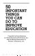 50 important things you can do to improve education /