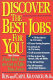 Discover the best jobs for you! : find the job to get a life you love /