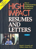High impact resumes and letters : how to communicate your qualifications to employers /