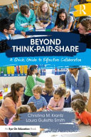 Beyond think-pair-share : a quick guide to effective collaboration /