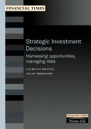 Strategic investment decisions : harnessing opportunities, managing risks /