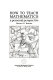 How to teach mathematics : a personal perspective /