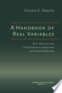 A handbook of real variables : with applications to differential equations and Fourier analysis /