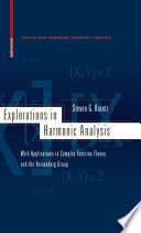 Explorations in harmonic analysis : with applications to complex function theory and the Heisenberg Group /