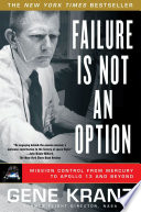 Failure is not an option : mission control from Mercury to Apollo 13 and beyond /