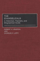The evangelicals : a historical, thematic, and biographical guide /