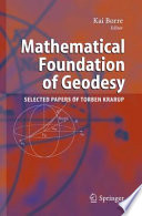 Mathematical foundation of geodesy : selected papers of Torben Krarup /