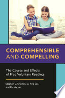 Comprehensible and compelling : the causes and effects of free voluntary reading /