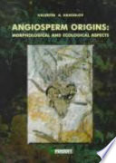 Angiosperm origins : morphological and ecological aspects /